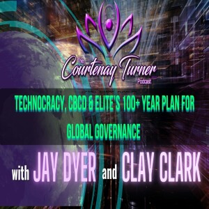 Ep. 212: Technocracy, CBCD, & elite’s 100+ Yr. plan for global governance w/ Jay Dyer & Clay Clark| The Courtenay Turner Podcast