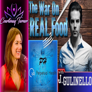 Ep.451: The War On Real Food w/ J Gulinello | The Courtenay Turner Podcast