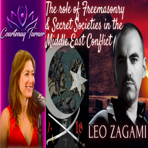 Ep.421: The Role Of Freemasons & Secret Societies In The Middle East w/ Leo Zagami | Courtenay Turner Podcast