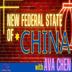 Ep. 251: New Federal State of China w/ Ava Chen| The Courtenay Turner Podcast