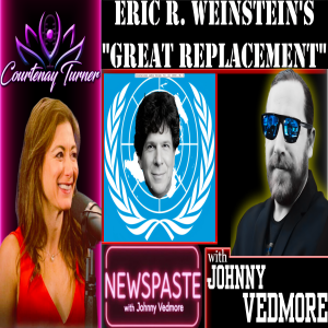Ep.449: Eric Weinstein’s ”Great Replacement” w/ Johnny Vedmore