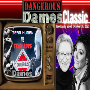 Dangerous Dames-Classic | Ep.3: Team Human vs Team Borg