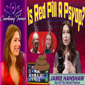 Ep.436: Is The Red Pill Movement a Psyop? w/ Jamie Hanshaw | The Courtenay Turner Podcast