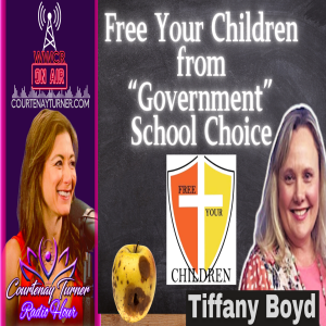 Free Your Children From ”Government School Choice” w/ Tiffany Boyd | Courtenay Turner Radio Hour