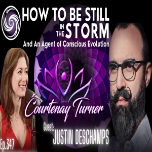 Ep.347: How To Be Still In The Storm w/ Justin Deschamps | The Courtenay Turner Podcast