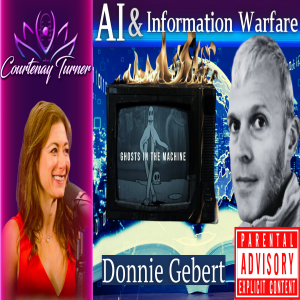 Ep.386: AI & Information Warfare & Psychological Warfare w/ Donnie Gebert | The Courtenay Turner Podcast