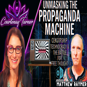 Ep.480: Unmasking the Propaganda Machine: Censorship, Technocracy, and the Battle for Free Thought w/Matt Raymer