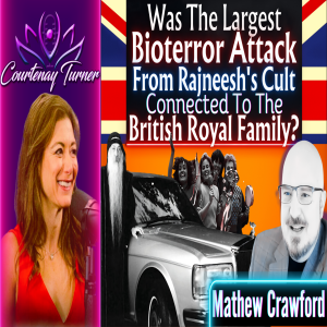 Ep.432: Was Rajneesh’s Cult Connected to British Royals? w/ Mathew Crawford | The Courtenay Turner Podcast