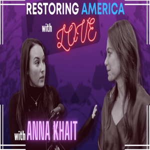 Ep 198: Restoring America with Love w/ Anna Khait | The Courtenay Turner Podcast