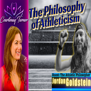Ep.439: The Philosophy Of Athleticism w/ Jordan B. Goldstein | The Courtenay Turner Podcast