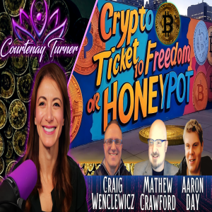 Ep.466: Roundtable: Is Crypto a Ticket to Freedom, or Honeypot Trap? | The Courtenay Turner Podcast