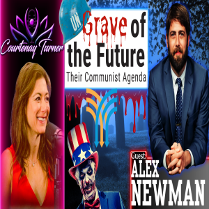 Ep.441: The UN’s Grave of The Future w/ Alex Newman | The Courtenay Turner Podcast