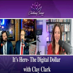 Ep 187: It’s Here- The Digital Dollar with Clay Clark | The Courtenay Turner Podcast