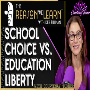 Courtenay Talks ”School Choice” on The Reason We Learn w/ Deb Fillman