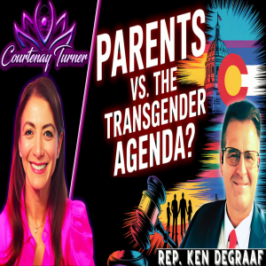 Ep.479: Parental Rights Under Fire: Colorado’s Battle Against Radical Gender Legislation w/ Rep. Ken DeGraaf