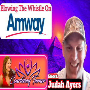 Ep.369: Blowing The Whistle On Amway w/ Judah Ayers | The Courtenay Turner Podcast