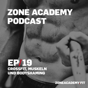 CrossFit, Muskeln und Bodyshaming - Zone Academy Podcast Folge 19