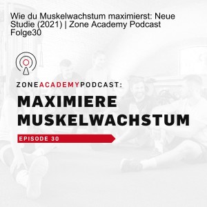Wie du Muskelwachstum maximierst: Neue Studie (2021) | Zone Academy Podcast Folge 30