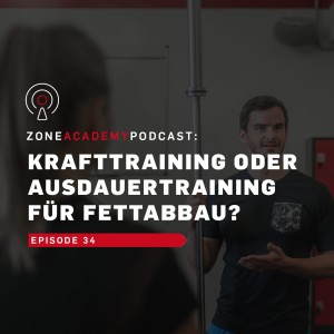 Krafttraining oder Ausdauertraining für Fettabbau?  | Zone Academy Podcast Folge 34