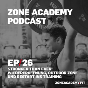 Stronger Than Ever | Wiedereröffnung, Outdoor Zone und Restart ins Training - Zone Academy Podcast Folge 26