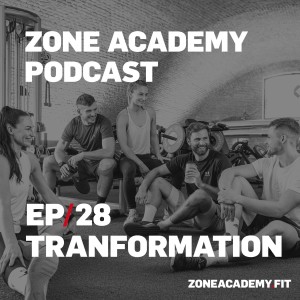 Zone Body Transformation – Was es braucht, um wirklich fit zu werden | Zone Academy Podcast Folge 28
