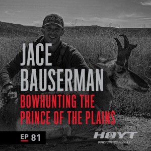 BOWHUNTING THE PRINCE OF THE PLAINS |  Jace Bauserman