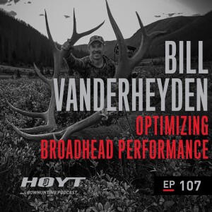 OPTIMIZING BROADHEAD PERFORMANCE | Bill " IRONWILL " Vanderheyden