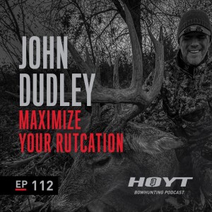 MAXIMIZE YOUR RUTCATION | John Dudley