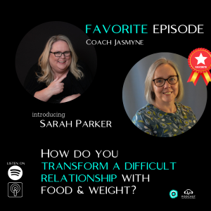 Sarah Parker: How do you transform a difficult relationship with food & weight?