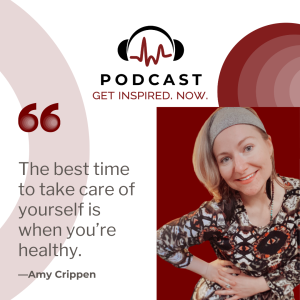 Amy Crippen: ”The best time to take care of yourself is when you’re healthy.” -