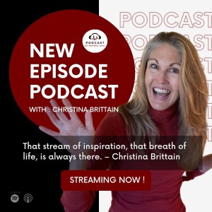 Christina Brittain: That stream of inspiration, that breath of life, is always there.
