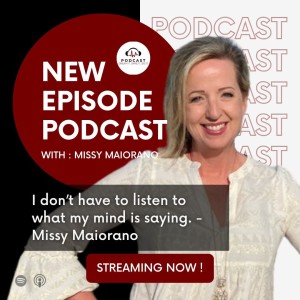 Missy Maiorano: I don’t have to listen to what my mind is saying.