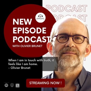 Olivier Brunet: When I am in touch with truth, it feels like I am home. -