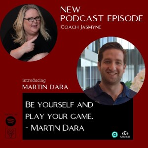 Martin Dara: Be yourself and play your game.