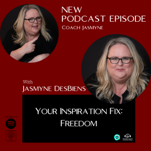 Your Inspiration Fix with Jasmyne: Freedom