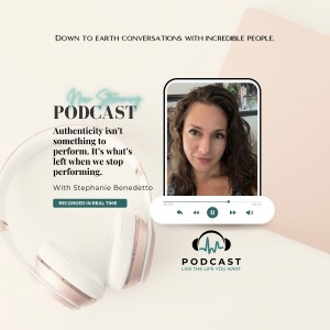 Stephanie Benedetto: Authenticity isn’t something to perform. It’s what’s left when we stop performing.