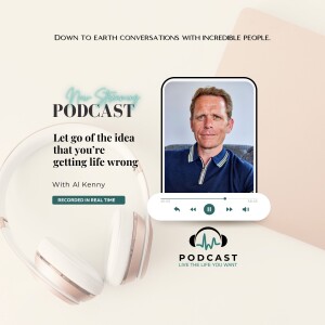 Al Kenny: Let go of the idea that you’re getting life wrong