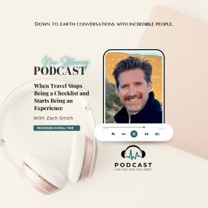 Zach Smith: When Travel Stops Being a Checklist and Starts Being an Experience