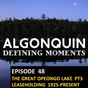 Episode 48:Lake Opeongo PT3 (1925-Present)