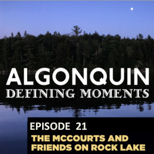 Episode 21: More Stories of Algonquin Park Full Time Residents