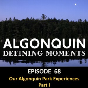 Episode 68: Our Algonquin Experiences Part 1