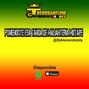 PONIENDOTE ESA TANDA DE MALIANTERIA MIXTAPE -@DjAlexanderpty