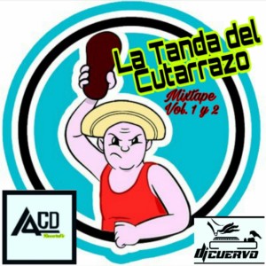 LA TANDA DEL CUTARRAZO MIXTAPE VOL 1- DJ CUERVO.mp3