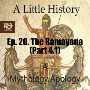 Ep. 20. The Ramayana (Part 4.1)