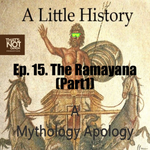 Ep. 15. The Ramayana (Part1)