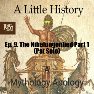 Ep. 9. The Nibelungenlied Part 1 (Pat Solo)