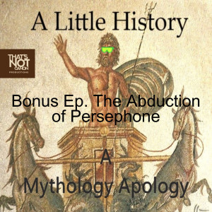 Bonus Ep. The Abduction of Persephone