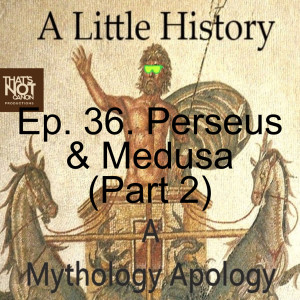 Ep. 36. Perseus & Medusa (Part 2)