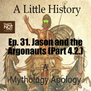 Ep. 31. Jason and the Argonauts (Part 4.2.)