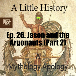 Ep. 26. Jason and the Argonauts (Part 2)